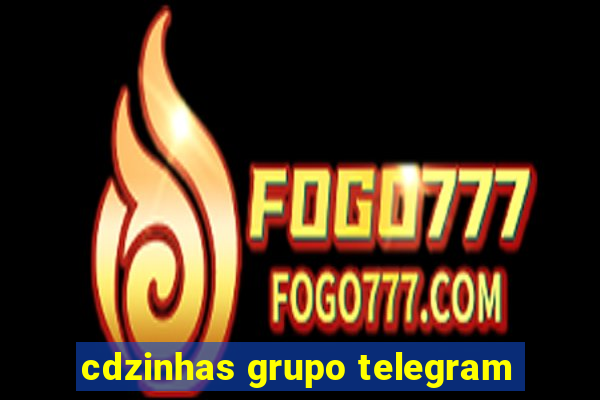 cdzinhas grupo telegram